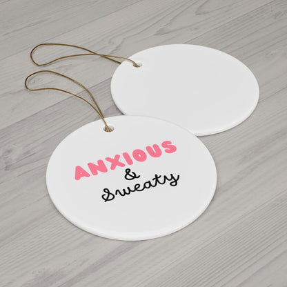 Pink Anxious and Sweaty Ceramic Ornament