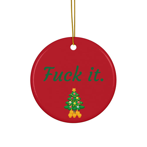 Fuck it Ceramic Ornament,