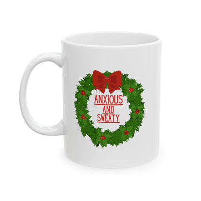 Anxious and Sweaty Christmas Wreath Ceramic Mug, (11oz, 15oz)